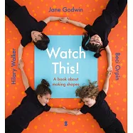 Watch This!: A Book about Making Shapes