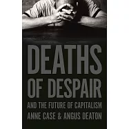 Deaths of Despair and the Future of Capitalism