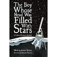The Boy Whose Head Was Full of Stars: A Story about Edwin Hubble