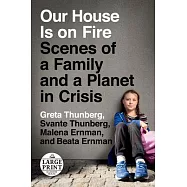 Our House Is on Fire: Scenes of a Family and a Planet in Crisis