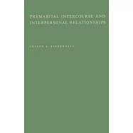 Premarital Intercourse and Interpersonal Relationships: A Research Study of Interpersonal Relationships Based on Case