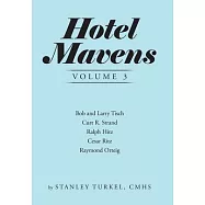 Hotel Mavens Volume 3: Bob and Larry Tisch, Curt R. Strand, Ralph Hitz, Cesar Ritz, and Raymond Orteig