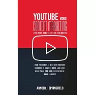 Youtube Video Content Marketing: The BEST Strategy for Beginners: How to monetize Video on Youtube Channel in just 30