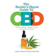 The Reader&rsquo;&rsquo;s Digest Guide to CBD: What It Helps, Where to Buy, and How to Take It