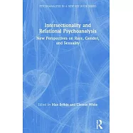 Intersectionality and Relational Psychoanalysis: New Perspectives on Race, Gender, and Sexuality