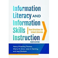 Information Literacy and Information Skills Instruction: New Directions for School Libraries, 4th Edition