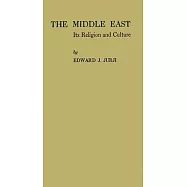 The Middle East: Its Religion and Culture