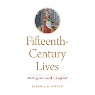 Fifteenth-Century Lives: Writing Sainthood in England