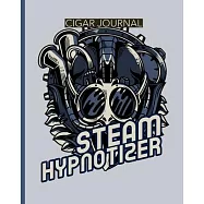 Steam Hypnotizer Cigar Journal: Aficionado - Cigar Bar Gift - Cigarette Notebook - Humidor - Rolled Bundle - Flavors