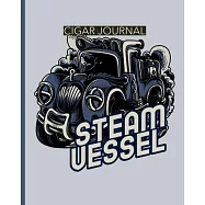 Steam Vessel Cigar Journal: Aficionado - Cigar Bar Gift - Cigarette Notebook - Humidor - Rolled Bundle - Flavors