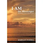 I AM the Messenger: Messages of Love to Stir the Soul