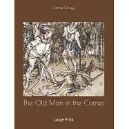 The Old Man in the Corner: Large Print