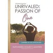 Unrivaled: PASSION OF ONE: Learning to Live Loved in God