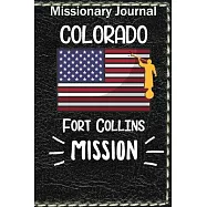 Missionary Journal Colorado Fort Collins Mission: Mormon missionary journal to remember their LDS mission experiences