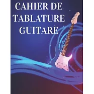 Cahier de Tablature Guitare: Cahier de Musique Vierge pour Guitare, Tablatures et Port&eacute;es -110 Pages -(21,59cm x 27,94