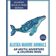 Alaska Marine Animals: An Arctic Adventure & Coloring Book