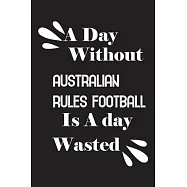 A day without Australian rules football is a day wasted
