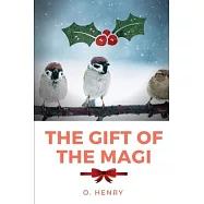 The Gift of the Magi: A short story about a young husband and wife and how they deal with the challenge of buying