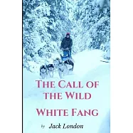 The call of the wild / white fang: two epic adventures by Jack London