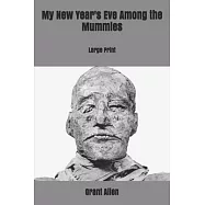 My New Year&rsquo;&rsquo;s Eve Among the Mummies: Large Print