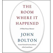 The Room Where It Happened: A White House Memoir