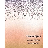 Telescopes Collection Log Book: Keep Track Your Collectables ( 60 Sections For Management Your Personal Collection