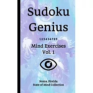 Sudoku Genius Mind Exercises Volume 1: Noma, Florida State of Mind Collection