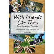 With Friends Like These: A Friendly Anthology
