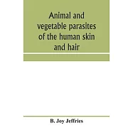 Animal and vegetable parasites of the human skin and hair