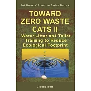 TOWARD ZERO WASTE CATS II Water Litter and Toilet Training to Reduce Ecological Footprint