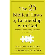 The 25 Biblical Laws of Partnership with God: Powerful Principles for Success in Life and Work