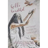 Hello Beautiful: See Yourself Through the Father&rsquo;&rsquo;s Eyes