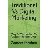 Traditional Vs Digital Marketing: (Easy & Effective Way To Choose The Right One)