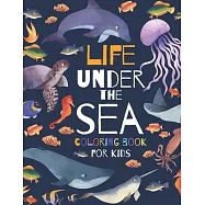 Life Under The Sea Coloring Book for Kids: Life Under The Sea Coloring Book for kids: Ocean Animals, Sea Creatures