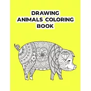 Drawing Animals Coloring Book: Best Coloring Book Gift For Kids. Awesome Forest and farm 50 Animals Coloring Book for