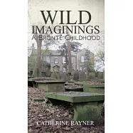 Wild Imaginings: A Bront Childhood