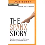 The Spanx Story: What’s Underneath the Incredible Success of Sara Blakely’s Billion Dollar Empire