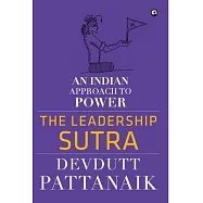 The Leadership Sutra: An Indian Approach to Power