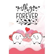 With You Forever: Notebook with Quotes for Elephant Lovers - Valentine Present - Loved One - Friend Co-Worker - Kids