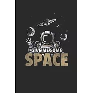 Give Me Some Space: Blank Lined Notebook (6" x 9" - 120 pages) Simple Astronomy Notebook Design for Gift / Daily