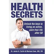 Health Secrets: Unlock The Keys To Living An Active, Pain-Free Life After 50