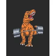 Funny Animal Workout - Angry T-Rex Deadlift: Workout Log Book, Healthy Diet With Funny Animal Gifts For Women and Men