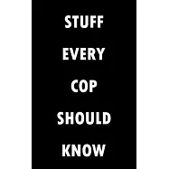Stuff Every Cop Should Know Notebook (Stuff You Should Know): Lined Notebook / Journal Gift, 100 Pages, 5x8, Soft Cover