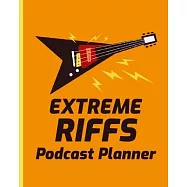 Extreme Riffs Podcast Planner: Music Narrative Blogging Journal - On The Air - Mashups - Trackback - Microphone