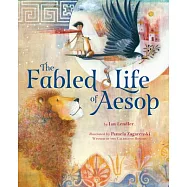 The Fabled Life of Aesop: The Extraordinary Journey and Collected Tales of the World&rsquo;s Greatest Storyteller