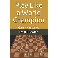 Play Like a World Champion: Garry Kasparov