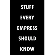 Stuff Every Empress Should Know Notebook (Stuff You Should Know): Lined Notebook / Journal Gift, 100 Pages, 5x8, Soft