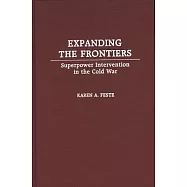 Expanding the Frontiers: Superpower Intervention in the Cold War