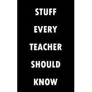 Stuff Every Teacher Should Know Notebook (Stuff You Should Know): Lined Notebook / Journal Gift, 100 Pages, 5x8, Soft