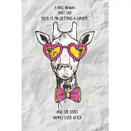 A Wise Woman Once Said Fuck it, I’’m Getting a Giraffe And She Lived Happily Ever After: Blank Lined Journal Notebook